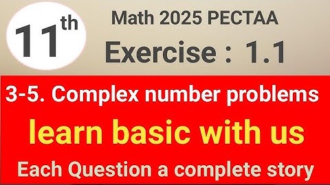 Exercise 1.1 question 3-5 math 11 PECTAA || how to solve complex number problems || waseem academy 