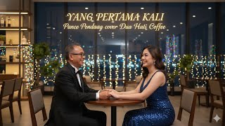 Download lagu YANG PERTAMA KALI | PANCE PONDAAG | COVER DUA HATI COFFEE | LAGU POP INDONESIA LAWAS JADUL NOSTALGIA