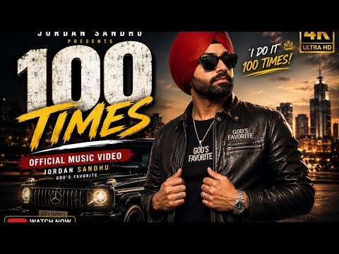 100 Times (Official Music Video) Jordan Sandhu | God's Favorite | New Punjabi Songs 2026