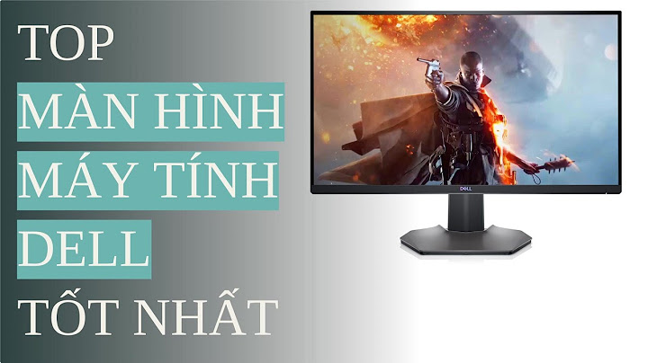 Top màn hình máy tính dell tốt nhất