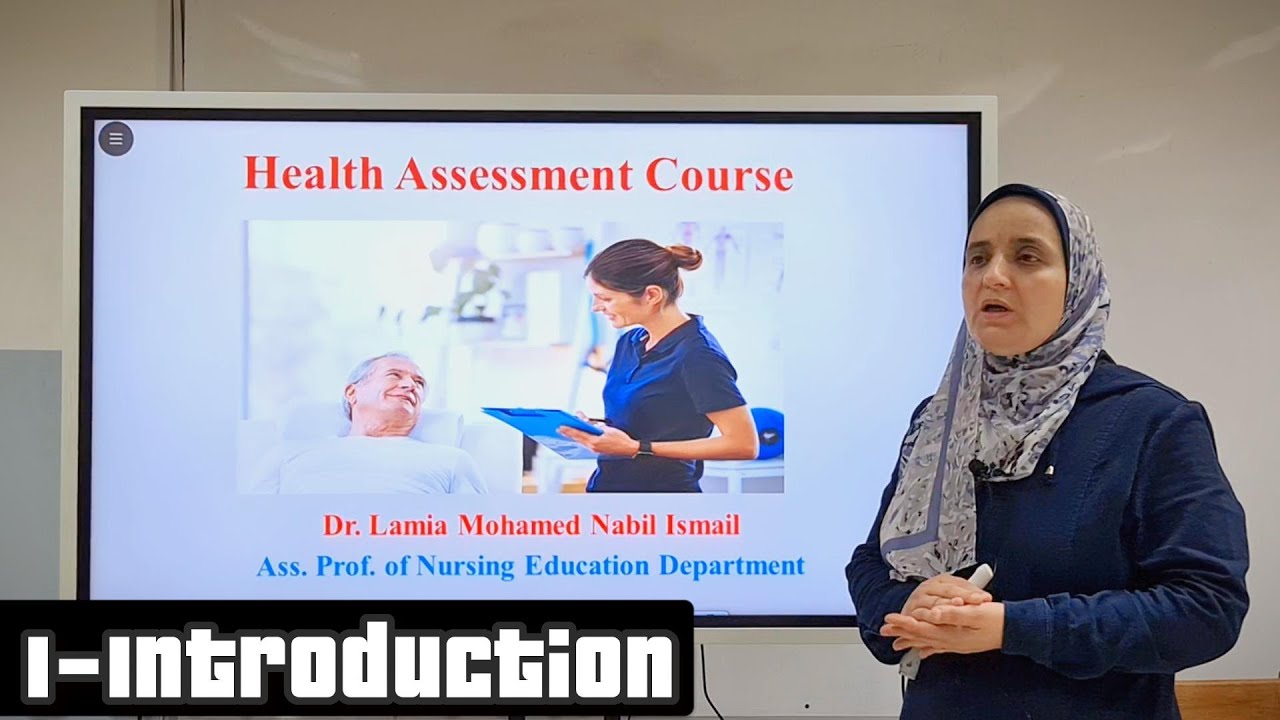 Health Assessment Course - 1st Lecture ( by Ass.Prof of Nursing Education Dr.Lamia Mohamed Nabil )