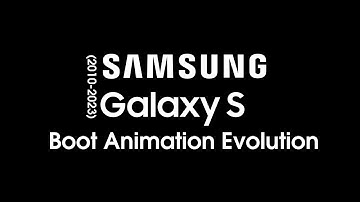 Samsung Galaxy S Boot Animation Evolution (2010 - 2023)