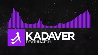 [Dubstep] - Kadaver - Deathmatch [Bacteria EP]