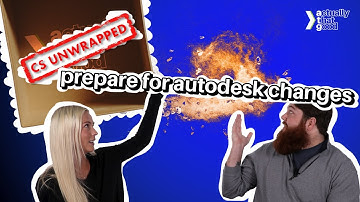 Preparing for Autodesk Changes | CS Unwrapped