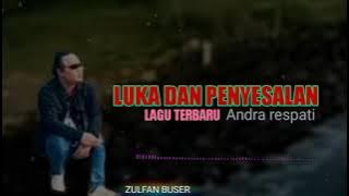 ANDRA RESPATI : LUKA DAN PENYESALAN   (Lirik)