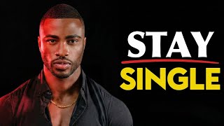 Why Staying Single is the BEST Decision You Can Make