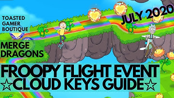 Cloud Keys Guide • Merge Dragons Froopy Flight Event July 2020 Rick & Morty •Tips & Tricks Guide ☆☆☆