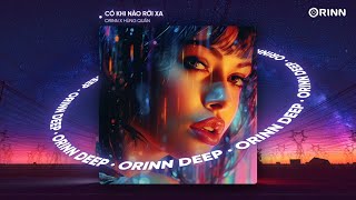 CÓ KHI NÀO RỜI XA (ORINN X GUANG) - HÙNG QUÂN | NHẠC REMIX DEEP HOUSE 2023