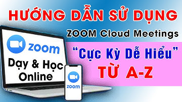 Hướng dẫn sử dụng ứng dụng Zoom Cloud Meeting chi tiết từ a-z