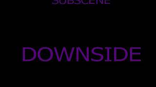 SUBSCENE (Downside)