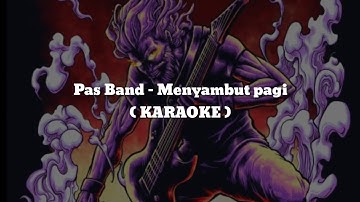 Pas Band - Menyambut Pagi (KARAOKE) Chord+Lyric