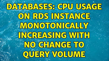 Databases: CPU usage on RDS instance monotonically increasing with no change to query volume
