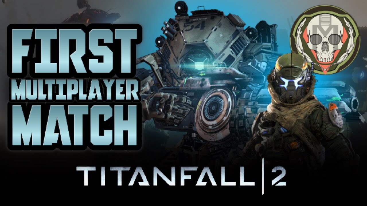 First Time Playing Titanfall 2 Multiplayer - Titanfall 2 Gameplay