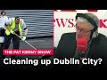 Is dublin a dirty city how can it be improved  newstalk