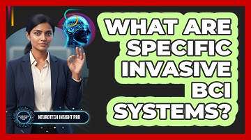 What Are Specific Invasive BCI Systems?