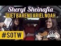 Selebriti On The Way Luna Maya & Sheryl Sheinafia #2: Cerita Sheryl Duet Bareng Ariel Noah
