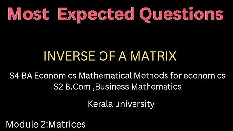 Inverse of matrix|S4 BA Economics Mathematical Methods for economics, B.Com Business Mathematics KU