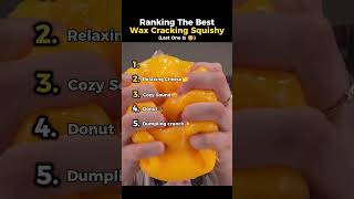 Ranking Best Wax Cracking Squishy