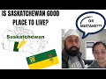 Is Saskatchewan a good option to live or a mistake ?