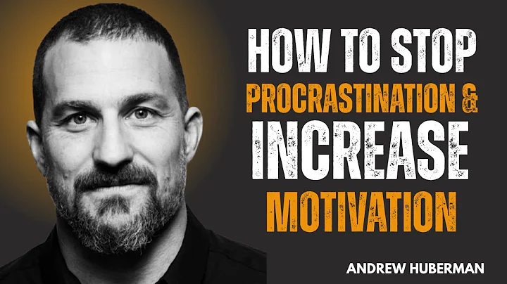 HOW TO STOP PROCRASTINATION & INCREASE MOTIVATION | DR. ANDREW HUBERMAN