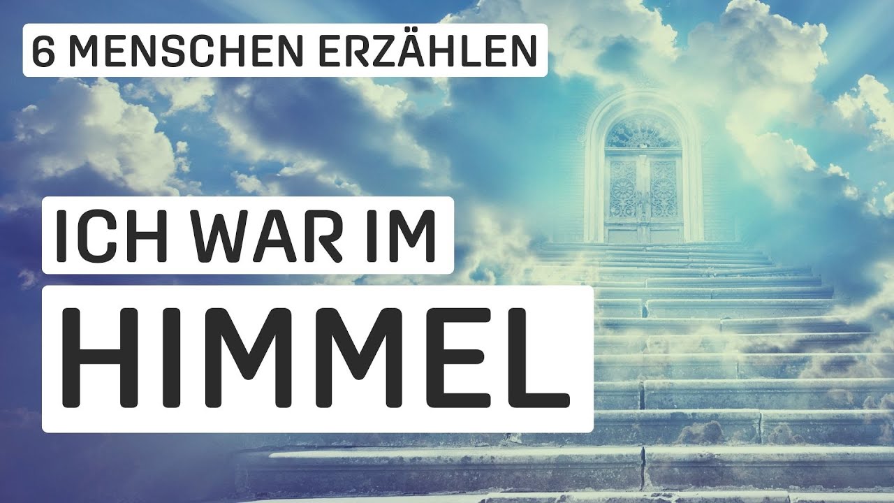 Der Himmel ist real | Der Tod hat nicht das letzte Wort | Erfahrungsberichte
