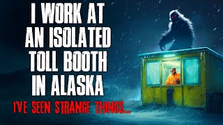 I Work at a Toll Booth in Alaska. I’ve Seen STRANGE Things.