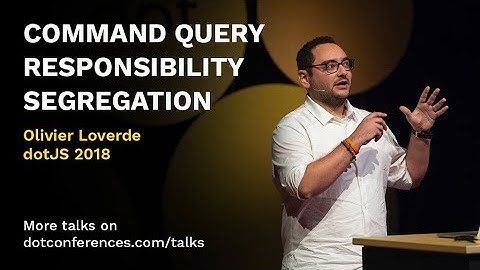 dotJS 2018 - Olivier Loverde - Command Query Responsibility Segregation