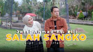 JEFRI AHMAD Ft LILI (MARDALENA)  || SALAH SANGKO  || LAGU OCU TERBARU || MUSIC VIDEO OFFICIAL