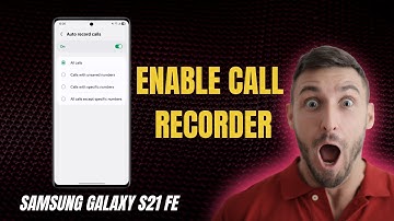 How to Enable Call Recorder on Samsung Galaxy S21 FE – Step by Step Guide
