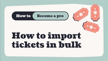 How to import tickets in bulk to a Ticket Tailor event