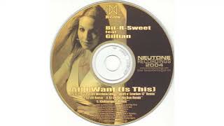 Bit-R-Sweet, Gillian - All I Want (Is This)