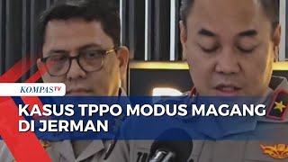 Kasus TPPO Modus Magang di Jerman, Polri: Korban 1.047 Mahasiswa