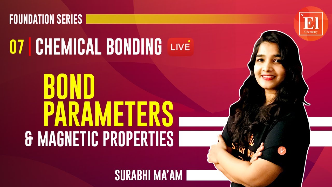 Chemical Bonding - 7 | Bond Parameters and Magnetic Properties | JEE Preparation | NEET Preparation