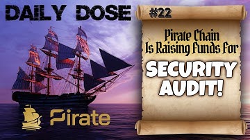 Daily Dose of Pirate Chain: #22 - Pirate Chain Raising Funds To Undergo Security Code Audit