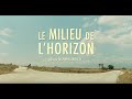 Le milieu de lhorizonbeyond the horizon  bande annoncetrailer vost