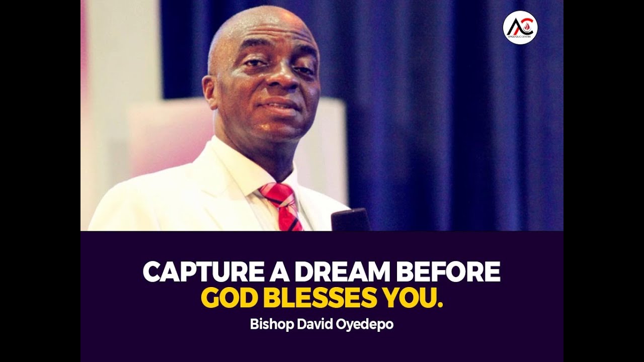 CAPTURE A DREAM BEFORE GOD BLESSES YOU // BISHOP DAVID OYEDEPO - YouTube