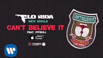 Flo Rida - Can't Believe It ft. Pitbull [Official Audio]
