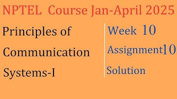 Week 10 Solution| Principles of Communication Systems-I| NPTEL Course Jan-April 2025| InfoXel