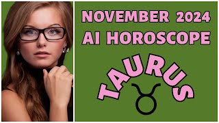 Taurus November 2024: AI-Powered Astrology Reveals Your Cosmic Destiny