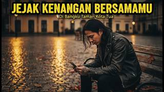 Jejak Kenangan Bersamamu  Metal Langit  Di Bangku Taman Kota Tua  