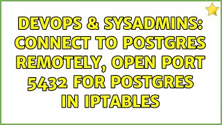 Celebrity DevOps & SysAdmins: Connect to Postgres remotely, open port 5432 for Postgres in iptables Wealth
