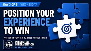 Position Your Experience to Win 🔴 Interview Intervention Mini Camp Day 3