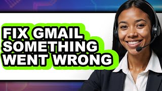 How to Fix Gmail Something Went Wrong (only Way) Profile