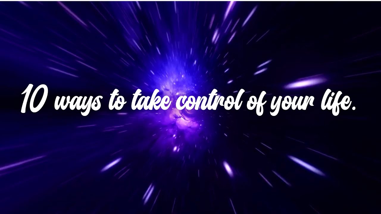 10 ways to take control of your life - YouTube