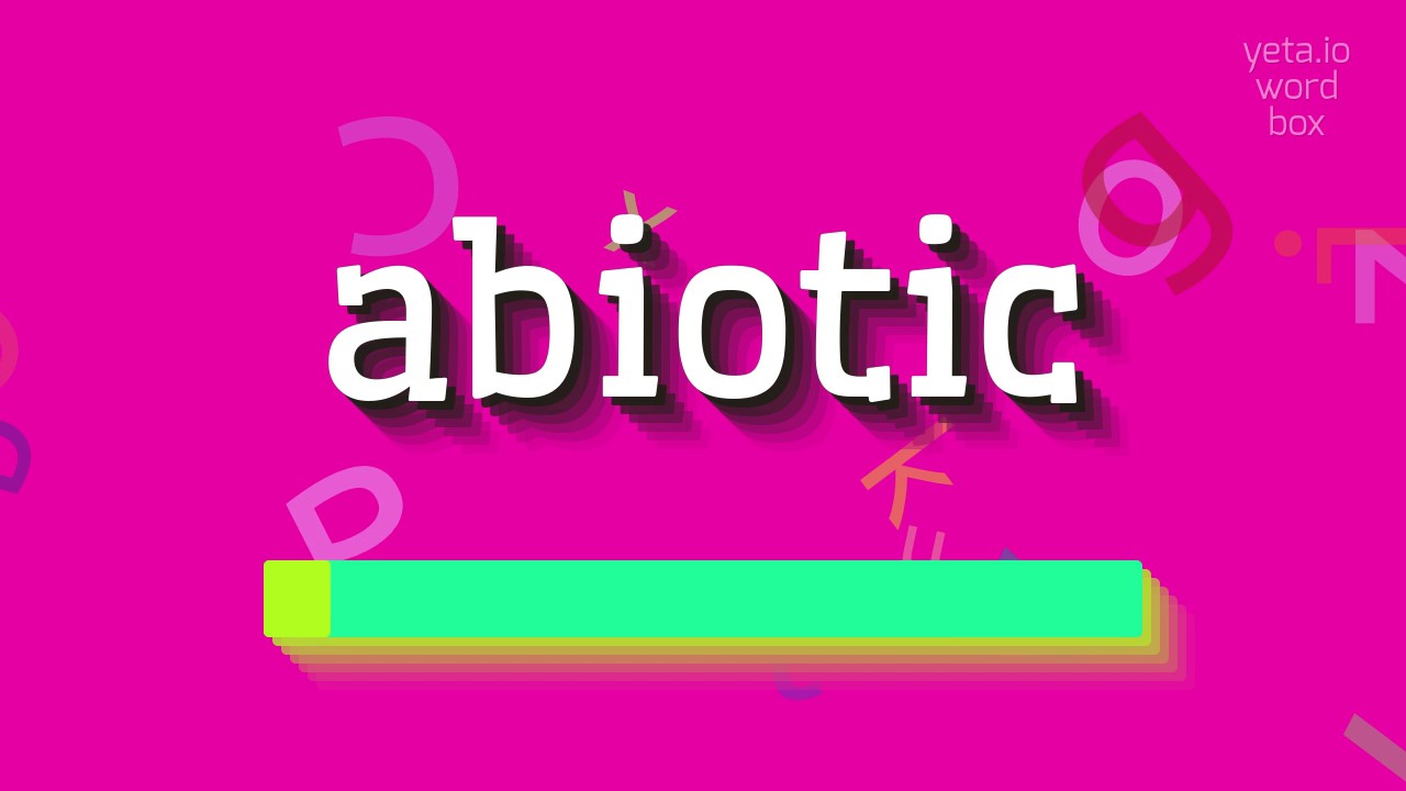 КАК ПРОИЗНОШАЕТСЯ АБИОТИК?  