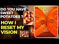 Do you have Sweet Potatoe ? How i Reset my vision ? Look What Happens To Your vision