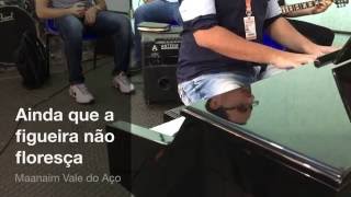 Ainda que a Figueira não floresça - Maanaim Vale do Aço
