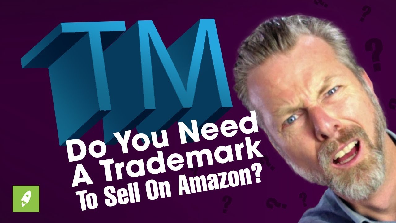 DO YOU NEED A TRADEMARK TO SELL ON AMAZON - YouTube