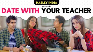 Date With Your Teacher Ft. Keshav Sadhna, Shreya Singh | Hasley India | The Indian Web Series