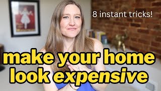 8 Ways to INSTANTLY Make Your Home LOOK Expensive (Interior Designer Tricks)